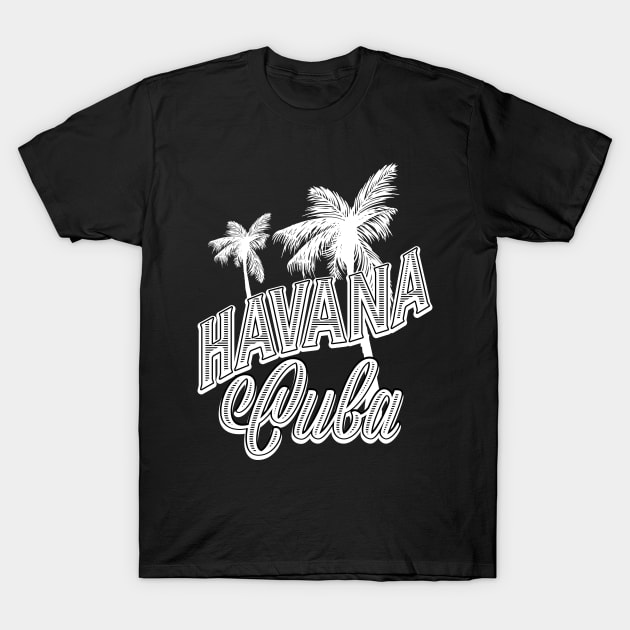 Havana Cuba T-Shirt by nickemporium1